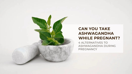 4 Alternatives to Ashwagandha During Pregnancy. Can You Take Ashwagandha While Pregnant? -  Garden Organics