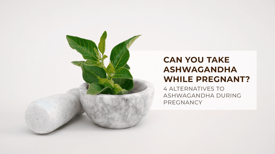 Ashwagandha While Pregnant